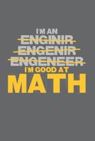 I'm an Enginir Engenir Engeneer I'm good at Math: Das handliche leere dot grid Notizbuch f�r Ingenieure - 120 Seiten in ca. A5 Softcover - Perfekt als Tagbuch f�r die Schule, Arbeit, Studium oder als 1079112979 Book Cover