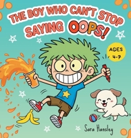 The Boy Who Can't Stop Saying Oops! A Funny Children's Book About Mistakes, Laughter, Confidence, and Resilience 9526588614 Book Cover
