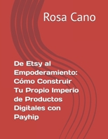 De Etsy al Empoderamiento: Cómo Construir Tu Propio Imperio de Productos Digitales con Payhip (Spanish Edition) B0DT43BB5K Book Cover