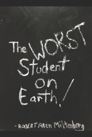 The Worst Student On Earth! 1697846157 Book Cover
