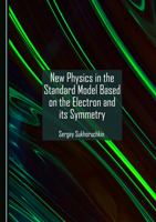 New Physics in the Standard Model Based on the Electron and its Symmetry 1036417875 Book Cover
