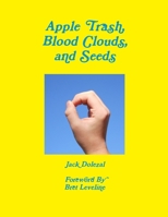Apple Trash, Blood Clouds, and Seeds 1105436136 Book Cover