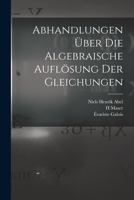 Abhandlungen Uber Die Algebraische Auflosung Der Gleichungen 101636542X Book Cover
