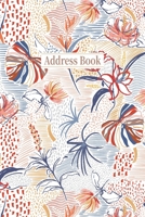 Address Book: Organizer and Notes with Alphabetical Tabs. Pretty Floral Design, Organizer Journal Notebook. Perfect for Keeping Track of Addresses, Email, Mobile, Work & Home Phone Numbers, Social Med 1672963788 Book Cover