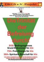 Die Trinität der Befreiung durch Bedingungsloses Grundeinkommen (BGE): FEA- Freie Energie für alle, SBA- Spirituelle Botschaft für alle 3741297623 Book Cover