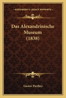 Das Alexandrinische Museum (1838) 116756247X Book Cover
