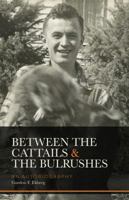 Between the Cattails and the Bulrushes 0998147621 Book Cover