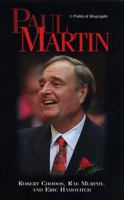 Paul Martin: A Political Biography 1550286285 Book Cover