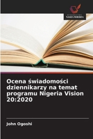 Ocena swiadomosci dziennikarzy na temat programu Nigeria Vision 20:2020 (Polish Edition) 6208765994 Book Cover