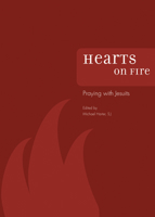 Hearts on Fire: Praying with Jesuits