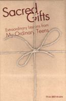 Sacred Gifts: Extraordinary Lessons from My Ordinary Teens 0884897419 Book Cover