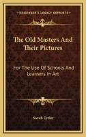 The Old Masters and Their Pictures 101821657X Book Cover