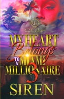 My Heart Belongs To A Miami Millionaire 3: The Finale B0B92HCP9H Book Cover