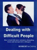 Dealing with Difficult People: How to Deal with Nasty Customers, Demanding Bosses and Annoying Co-workers 1552635740 Book Cover