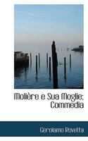 Molière e Sua Moglie; Commedia 111594584X Book Cover