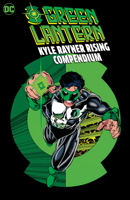 Green Lantern: Kyle Rayner Rising Compendium 177952627X Book Cover