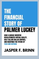 The Financial Story of Palmer Luckey: How a Garage Inventor Revolutionized Virtual Reality, Built Billion-Dollar Empires, and Redefined the Future of B0FG4FC556 Book Cover