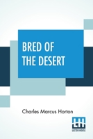 Bred Of The Desert: A Horse And A Romance 9393693072 Book Cover