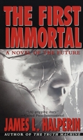 The First Immortal: A Novel Of The Future 0345420926 Book Cover