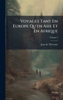 Voyages Tant En Europe Qu'en Asie Et En Afrique (French Edition) 1024383911 Book Cover