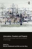 Information, Freedom and Property: The Philosophy of Law Meets the Philosophy of Technology 1138481858 Book Cover