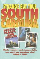Strange But True South Carolina (Strange But True) 1581735227 Book Cover