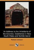 An Address to the Inhabitants of the Colonies Established in New South Wales and Norfolk Island 9354595448 Book Cover