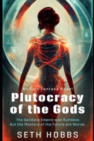Plutocracy of the Gods: An Epic Metaphysical Fantasy Novel B0BXNDMH4S Book Cover