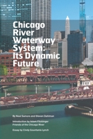 Chicago River Waterway System: Its Dynamic Future 0972545670 Book Cover