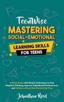 Nurturing Social and Emotional Learning for Teens: Cultivating Empathy, Confidence, and Strong Connections for Lasting Friendships in a Fast-Paced World (Teen Wise) 1963522079 Book Cover