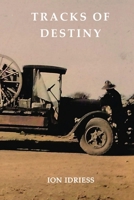 Tracks of Destiny: From Derby to Tennant Creek 1922473936 Book Cover