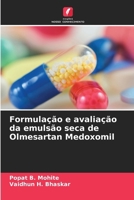 Formulação e avaliação da emulsão seca de Olmesartan Medoxomil (Portuguese Edition) 6208203562 Book Cover