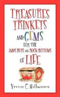 Treasures Trinkets and Gems for the Jams Ruts and Rock-Bottoms of Life 1602663262 Book Cover