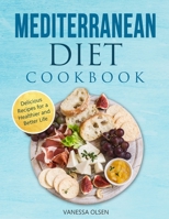 Mediterranean Diet Cookbook: Delicious Recipes for a Healthier and Better Life B089TV3J8L Book Cover