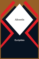 The Alcestis of Euripides 0195061667 Book Cover