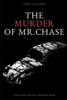 The murder of Mr. Chase B08JF5FWFV Book Cover