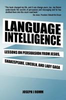 Language Intelligence: Lessons on Persuasion from Jesus, Shakespeare, Lincoln, and Lady Gaga 1477452222 Book Cover