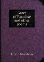 Gates of Paradise and Other Poems: The Fourth Volume of Verse 1016814011 Book Cover