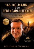 Vom 145-KG-Mann zum Lebensarchitekten: Wie Kleine Entscheidungen Ein Ganzes Leben Verändern Können (German Edition) 3384929012 Book Cover