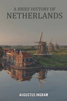A Brief History of Netherlands B0H52S77JX Book Cover