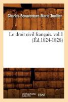 Le Droit Civil Franaais. Vol.1 (A0/00d.1824-1828) 2012686540 Book Cover