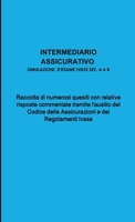 INTERMEDIARIO ASSICURATIVO - SIMULAZIONI ESAME IVASS SEZ. A e B 1291381252 Book Cover