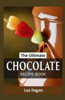 The Ultimate CHOCOLATE RECIPE BOOK 1519406878 Book Cover