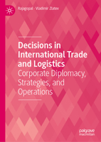 Decisions in International Trade and Logistics: Corporate Diplomacy, Strategies, and Operations 3031833740 Book Cover