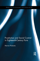 Prostitution and Social Control in Eighteenth-Century Ports (Perspectives in Economic and Social History Book 40) 1848935617 Book Cover