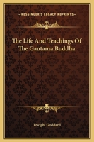 The Life And Teachings Of The Gautama Buddha 1162904658 Book Cover