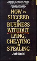 How to Succeed in Business Without Lying, Cheating or Stealing 0671795430 Book Cover
