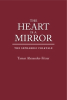 The Heart Is a Mirror: The Sephardic Folktale 0814329713 Book Cover