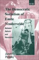 The Democratic Socialism of Emile Vandervelde: Between Reform and Revolution 1859730337 Book Cover