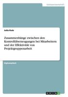 Zusammenh�nge zwischen den Kontroll�berzeugungen bei Mitarbeitern und der Effektivit�t von Projektgruppenarbeit 3638837890 Book Cover